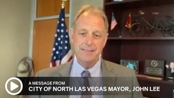 Click to watch a message from City of North Las Vegas Mayor, John Lee