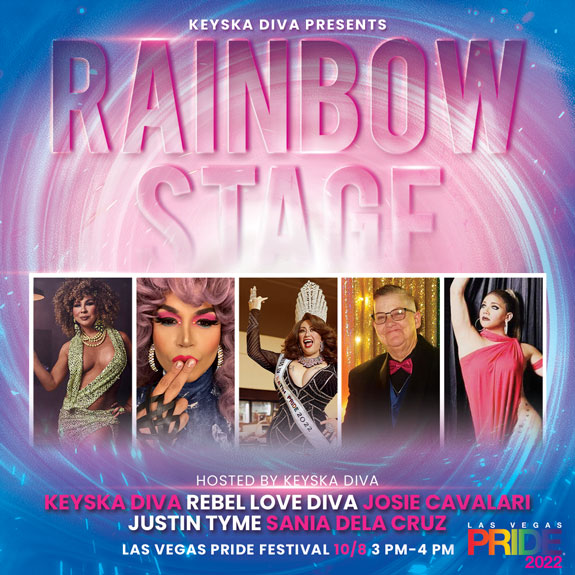 ON THE RAINBOW STAGE FROM 3-4PM Keyska Diva, Rebel Love Diva, Josie Cavalari, Justin Tyme, Sania Dela Cruz