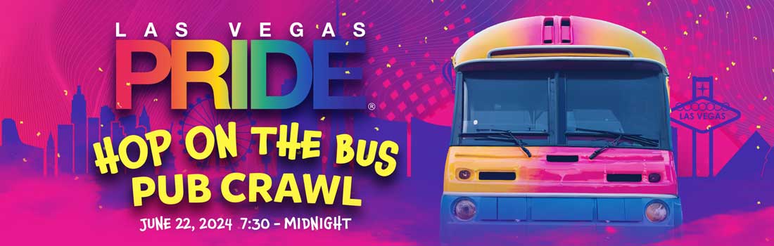 Click here to reserve a seat for the Las Vegas PRIDE Hop on the Bus Pub Crawl